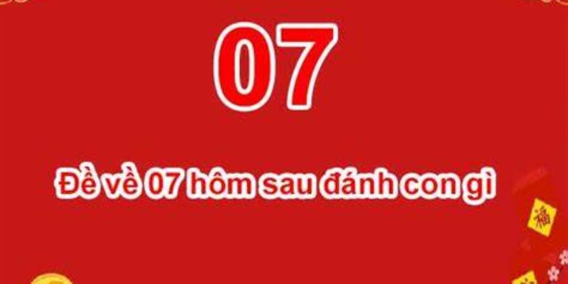 Các mẹo soi cầu giải đáp cho đề về 07 hôm sau đánh con gì