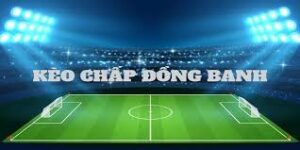 kèo chấp đồng banh