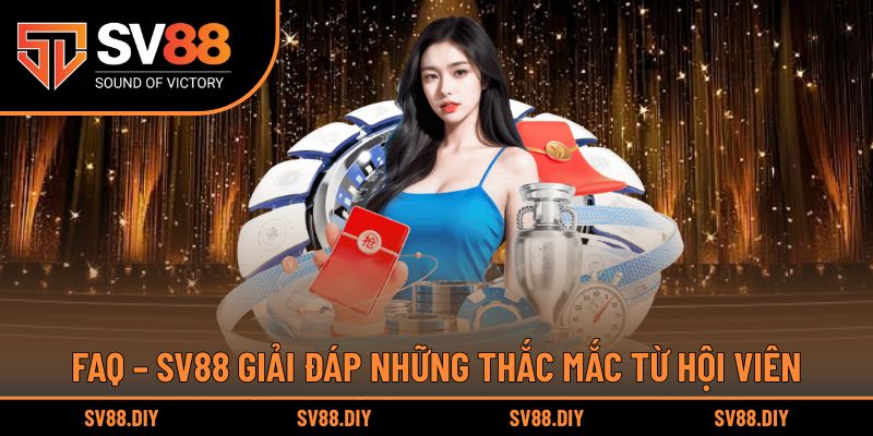 FAQ – SV88 giải đáp những thắc mắc phổ biến
